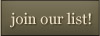 Join our list!